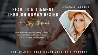 #6 Sparkle Summit 6 - FEAR TO ALIGNMENT through Human Design with Amy Allchurch
