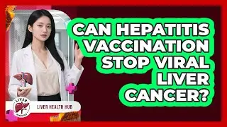 Can Hepatitis Vaccination Stop Viral Liver Cancer? - Liver Health Hub