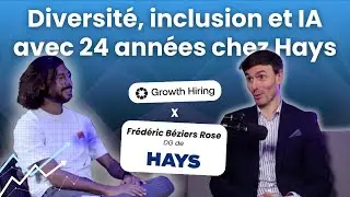 Diversité, inclusion et IA avec 24 années chez Hays - Frédéric Béziers Rose @Hays