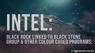 Intel: Black Rock linked to Black Stone group & other colour coded programs;