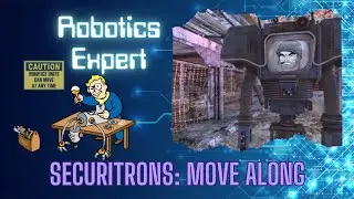 Robotics Expert: Securitrons - Move Along