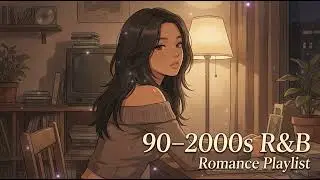 90–2000s R&B Romance | Soft & Emotional Love Songs