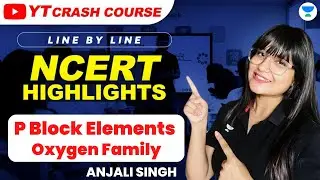 P Block | Oxygen Family | NCERT One Shot Chemistry | NEET 2023 | Anjali Singh