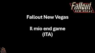 Fallout: New Vegas - Il mio end game (ITALIANO)