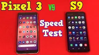 Google Pixel 3 против Samsung Galaxy S9 &mdash; тест скорости