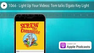1066 - Light Up Your Videos: Tom talks Elgato Key Light