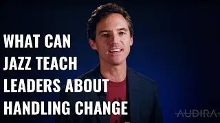 Audira MicroLab: What Can Jazz Teach Leaders About Handling Change?