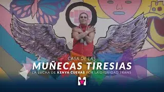 Kenya Cuevas y La Casa de las Muñecas Tiresias 🏳️‍🌈 Homosensual