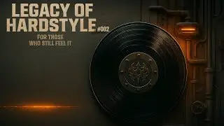 Legacy of Hardstyle #002 | Hardstyle Classics Mix (2009&ndash;2011)
