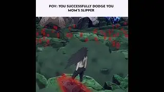POV: YOU DODGE YOUR MOM'S SLIPPER | Naruto Shippuden