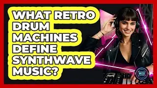 What Retro Drum Machines Define Synthwave Music? - Electronic Mix Masters