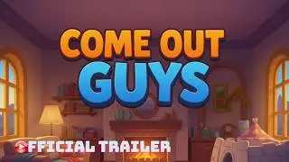 Come Out Guys: Demo | Official Reveal Trailer