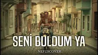 Seni Buldum Ya | Nefes Cover (High Quality Hi-Fi Anatolian x Arabesk Cover)