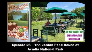 Exploring the Northeast (30 Day Road Trip) Episode 26- The Jordan Pond House at Acadia National Park