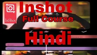 How to Edit Inshot video Editing Hindi Full Course