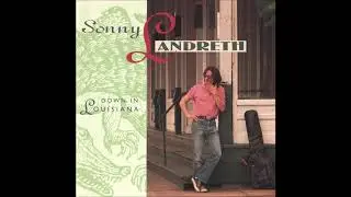 Sonny Landreth - Checking Up On My Baby
