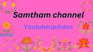 Samsthamchannel//youtubeupdates