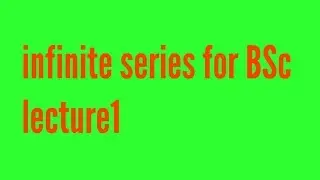 Infinite series for BSc Mathematics,infinite series for engineering Mathes lecture 1
