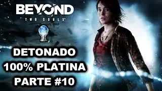 Beyond: Two Souls | Detonado 100% Platina | Parte #10