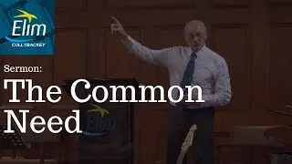 The Common Need (Isaiah 41:17-20) - Pastor Denver Michael - Cullybackey Elim Church