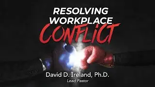Resolving Workplace Conflict | Chris Church | Pastor David Ireland