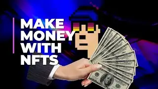 Top 3 Ways to Make Money with NFTs in 2022