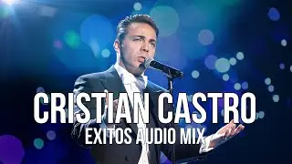 Cristian Castro - Mejores Canciones, Baladas Románticas Inolvidables 🎧Dj MIX🎶