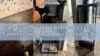 Review MAHANCRIS Dog Crate Furniture with Cushion, Wooden Dog Kennel with Double Doors, Heavy Duty D