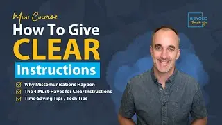 How to Give Clear Instructions  - A Mini Course for Leaders!