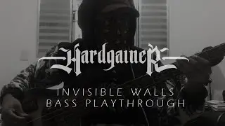Hardgainer - Invisible Walls | Bass Playthrough