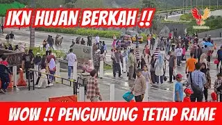 Wisatawan IKN Tetap Membludak Walau Hujan - Senin 29 Desember 2025 