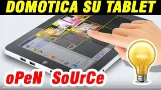 Domotica su tablet - unico sistema al mondo indipendente e open source