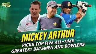 Mickey Arthur picks top five all-time greatest batsmen and bowlers