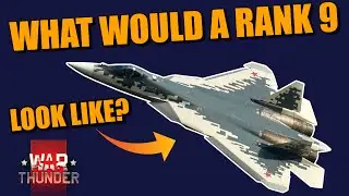 War Thunder WHAT would a RANK 9 LOOK LIKE in the FAAAR FUTURE of the game?
