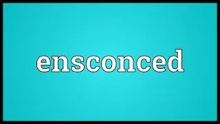 Ensconced Meaning