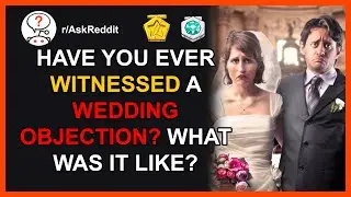 Have you ever WITNESSED a WEDDING OBJECTION? r/AskReddit | Slash Reddit Network