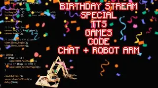 BIRTHDAY STREAM, TEXT TO SPEECH, ROBOT ARM, GAMES AND MORE!! | Special B-day stream