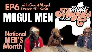 EP6: Mogul Men with Guest Mogul Darian 