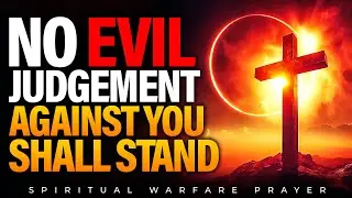 Prayer For You | This Prayer Will Command Judgement Over Your Enemies | Warfare Night Prayers
