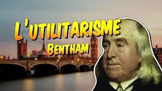Philosophie - Jeremy Bentham et l'utilitarisme