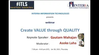 Create Value thru Quality -InterraIT Techno-Leadership Series webinar with GAUTAM MAHAJAN 28-Jan-21