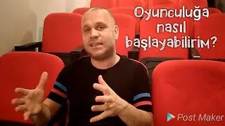 Oyunculuğa sıfırdan nasıl başlarım? Seçenekler nelerdir?