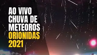 Chuva de Meteoros Orionidas 2021 ao Vivo / Orionids 2021 Meteor Shower Live Stream