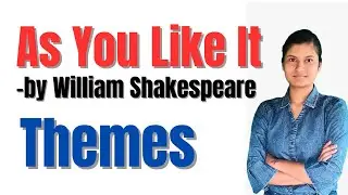 As You Like It by William Shakespeare themes for BBMKU BA Eng. Hons. sem 5