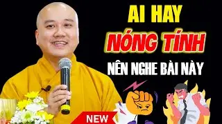 Ai Hay NÓNG TÍNH Nên Nghe Bài Giảng Này, Cẩn Thận Gây Nghiệp Không Biết | Thầy Thích Pháp Hòa