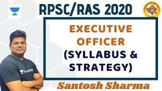 Executive Officer (Syllabus & Strategy) | Strategy Session | RPSC RAS 2020/2021 | Santosh Sharma