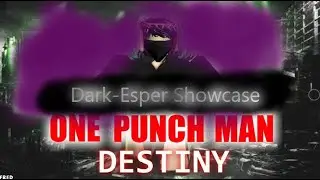 *Dark Esper Showcase* One Punch Man: Destiny!!!