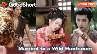 Married to a Wild Huntsman🐅 Feared village hunter meets fearless time-travel bride.&mdash;GoodShort