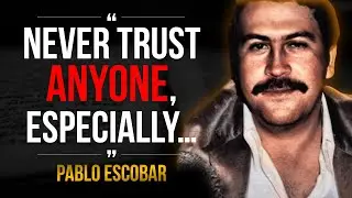 Pablo Escobar  - Most Popular Quotes That Will Impress You