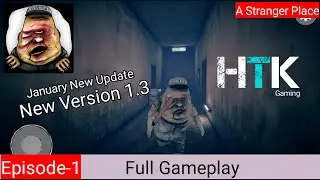 [HTK]A Stranger Place New Version 1.3_|_Full Gameplay_|Episode-1_|Honni Games_|Game Live Video_|2021